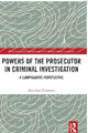 Book cover of: Powers of the Prosecutor in Criminal Investigation. By: Karolina Kremens