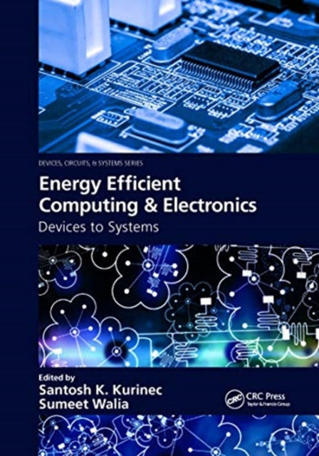 Book cover of: Energy Efficient Computing & Electronics. By: Santosh K. Kurinec