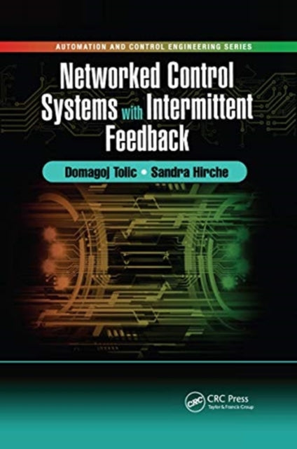 Book cover of: Networked Control Systems with Intermittent Feedback. By: Domagoj Tolic