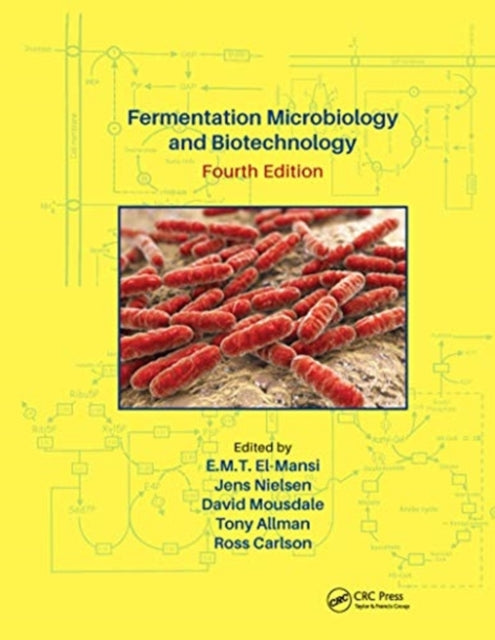 Book cover of: Fermentation Microbiology and Biotechnology, Fourth Edition. By: Mansi El-Mansi