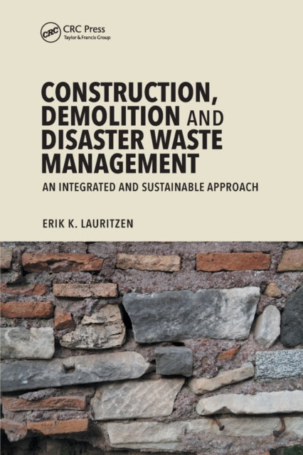 Book cover of: Construction, Demolition and Disaster Waste Management. By: Erik K. Lauritzen