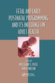 Book cover of: Fetal and Early Postnatal Programming and its Influence on Adult Health. By: Mulchand S. Patel