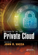 Book cover of: Security in the Private Cloud. By: John R. Vacca