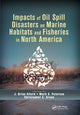 Book cover of: Impacts of Oil Spill Disasters on Marine Habitats and Fisheries in North America. By: John Brian Alford