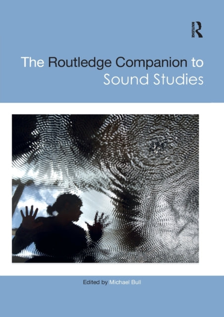 Book cover of: Routledge Companion to Sound Studies. By: Michael Bull