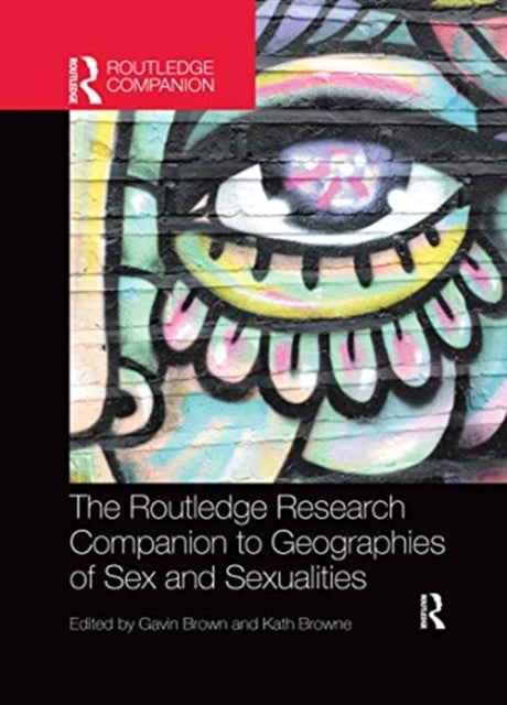 Book cover of: Routledge Research Companion to Geographies of Sex and Sexualities. By: Gavin Brown