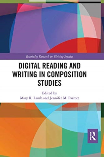 Book cover of: Digital Reading and Writing in Composition Studies. By: Mary R. Lamb