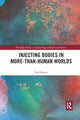 Book cover of: Injecting Bodies in More-than-Human Worlds. By: Fay Dennis