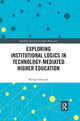 Book cover of: Exploring Institutional Logics for Technology-Mediated Higher Education. By: Neelam Dwivedi