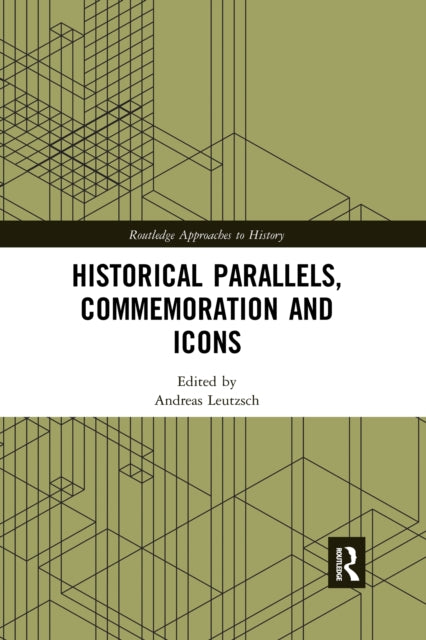 Book cover of: Historical Parallels, Commemoration and Icons. By: Andreas Leutzsch