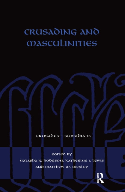 Book cover of: Crusading and Masculinities. By: Natasha R. Hodgson