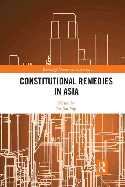Book cover of: Constitutional Remedies in Asia. By: Po Jen Yap