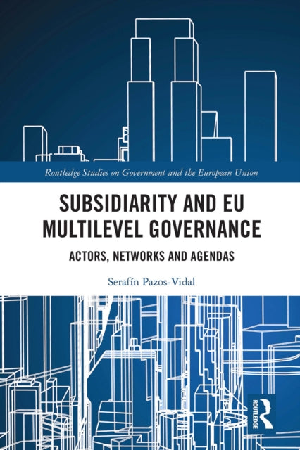 Book cover of: Subsidiarity and EU Multilevel Governance. By: Serafín Pazos-Vidal