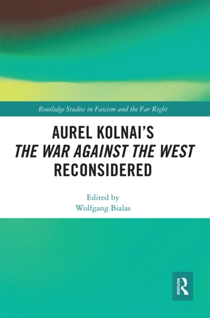 Book cover of: Aurel Kolnai's The War AGAINST the West Reconsidered. By: Wolfgang Bialas