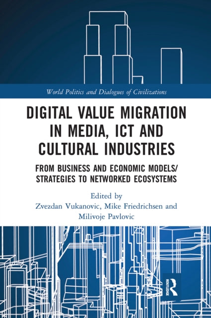 Book cover of: Digital Value Migration in Media, ICT and Cultural Industries. By: Zvezdan Vukanovic