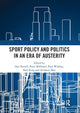 Book cover of: Sport Policy and Politics in an Era of Austerity. By: Daniel Parnell