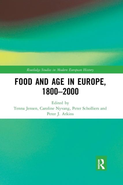 Book cover of: Food and Age in Europe, 1800-2000. By: Tenna Jensen