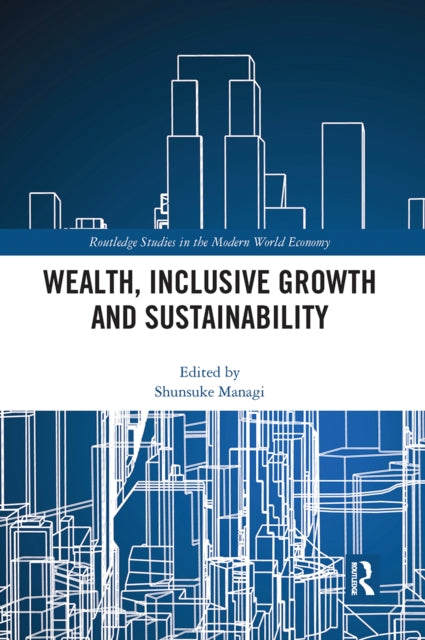 Book cover of: Wealth, Inclusive Growth and Sustainability. By: Shunsuke Managi