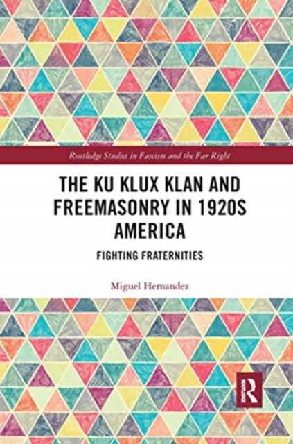 Book cover of: Ku Klux Klan and Freemasonry in 1920s America. By: Miguel Hernandez