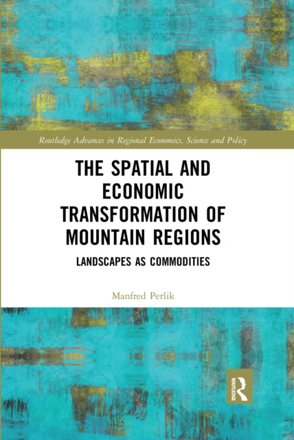Book cover of: Spatial and Economic Transformation of Mountain Regions. By: Manfred Perlik
