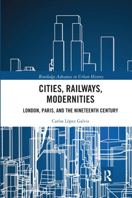 Book cover of: Cities, Railways, Modernities. By: Carlos López Galviz