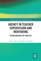 Book cover of: Agency in Teacher Supervision and Mentoring. By: Alisa Bates