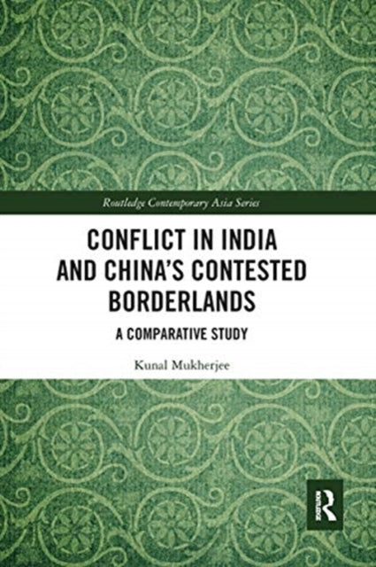 Book cover of: Conflict in India and China's Contested Borderlands. By: Kunal Mukherjee