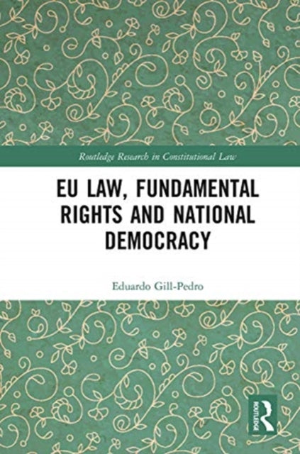 Book cover of: EU Law, Fundamental Rights and National Democracy. By: Eduardo Gill-Pedro