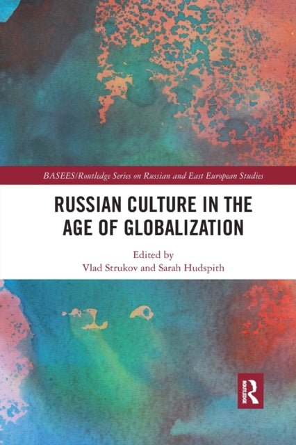 Book cover of: Russian Culture in the Age of Globalization. By: Vlad Strukov