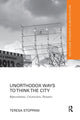 Book cover of: Unorthodox Ways to Think the City. By: Teresa Stoppani