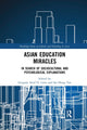 Book cover of: Asian Education Miracles. By: Gregory Arief D. Liem