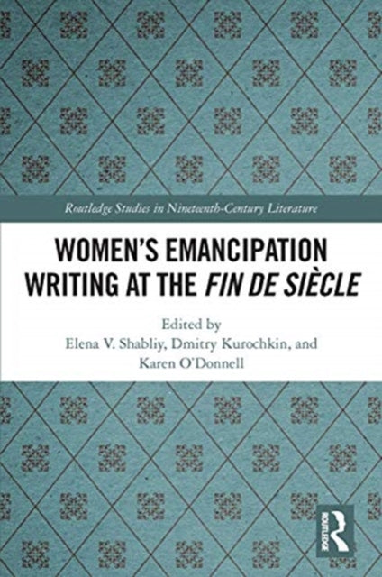 Book cover of: Women's Emancipation Writing at the Fin de Siecle. By: Elena V. Shabliy