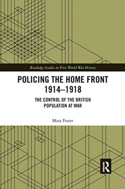 Book cover of: Policing the Home Front 1914-1918. By: Mary Fraser