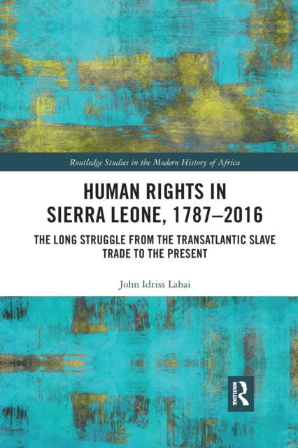 Book cover of: Human Rights in Sierra Leone, 1787-2016. By: John Idriss Lahai