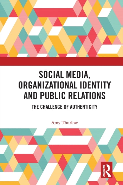 Book cover of: Social Media, Organizational Identity and Public Relations. By: Amy Thurlow