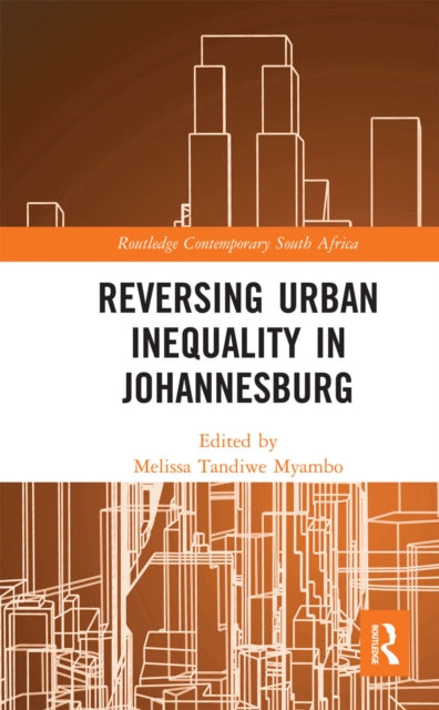 Book cover of: Reversing Urban Inequality in Johannesburg. By: Melissa Tandiwe Myambo