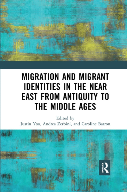Book cover of: Migration and Migrant Identities in the Near East from Antiquity to the Middle Ages. By: Justin Yoo
