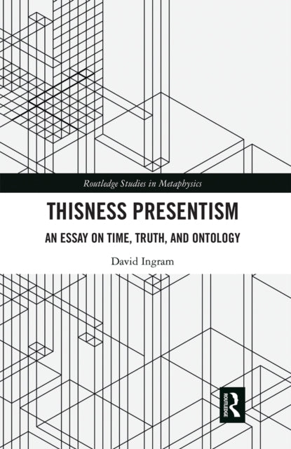 Book cover of: Thisness Presentism. By: David Ingram