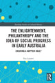 Book cover of: Enlightenment, Philanthropy and the Idea of Social Progress in Early Australia. By: Ilya Lazarev