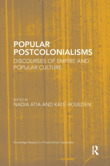 Book cover of: Popular Postcolonialisms. By: Nadia Atia