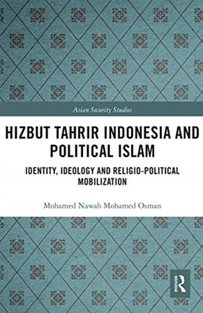 Book cover of: Hizbut Tahrir Indonesia and Political Islam. By: Mohamed Nawab