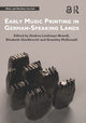 Book cover of: Early Music Printing in German-Speaking Lands. By: Andrea Lindmayr-Brandl