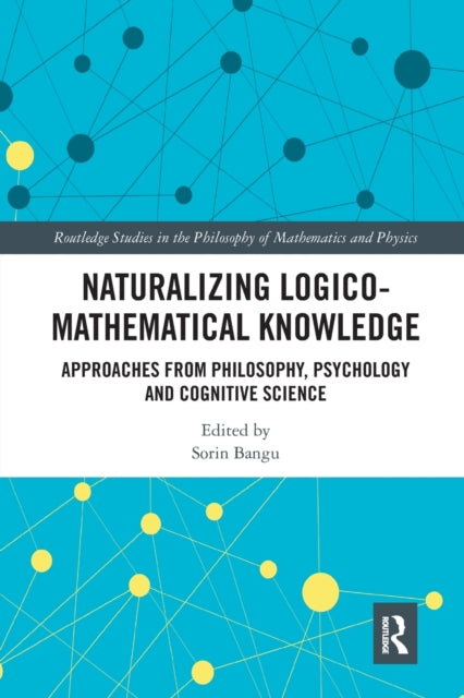 Book cover of: Naturalizing Logico-Mathematical Knowledge. By: Sorin Bangu
