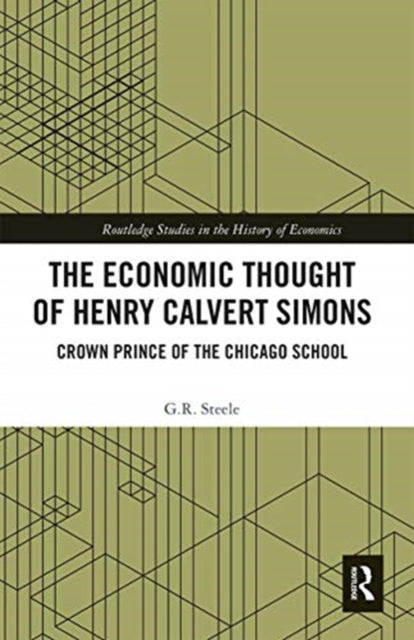 Book cover of: Economic Thought of Henry Calvert Simons. By: G. R. Steele