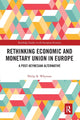 Book cover of: Rethinking Economic and Monetary Union in Europe. By: Philip Whyman