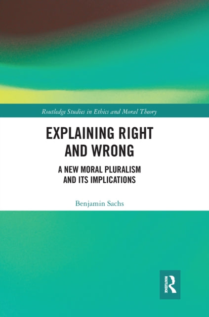 Book cover of: Explaining Right and Wrong. By: Benjamin Sachs
