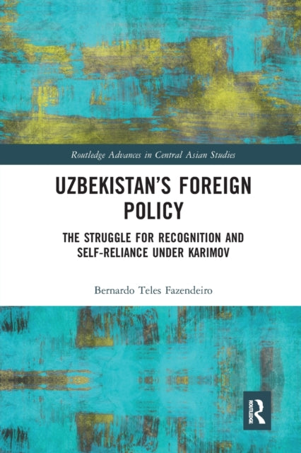 Book cover of: Uzbekistan’s Foreign Policy. By: Bernardo Teles Fazendeiro