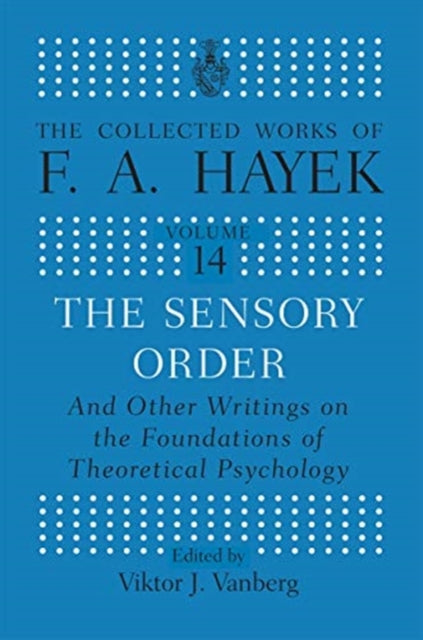 Book cover of: Sensory Order and Other Writings on the Foundations of Theoretical Psychology. By: Friedrich A. von Hayek
