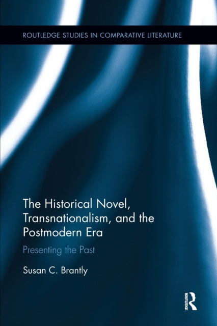 Book cover of: Historical Novel, Transnationalism, and the Postmodern Era. By: Susan C. Brantly