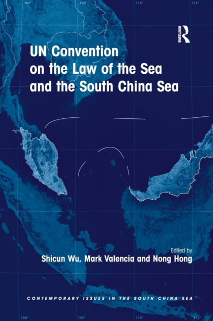 Book cover of: UN Convention on the Law of the Sea and the South China Sea. By: Shicun Wu